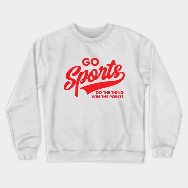 Go Sports Do The Thing Crewneck Sweatshirt by DetourShirts
